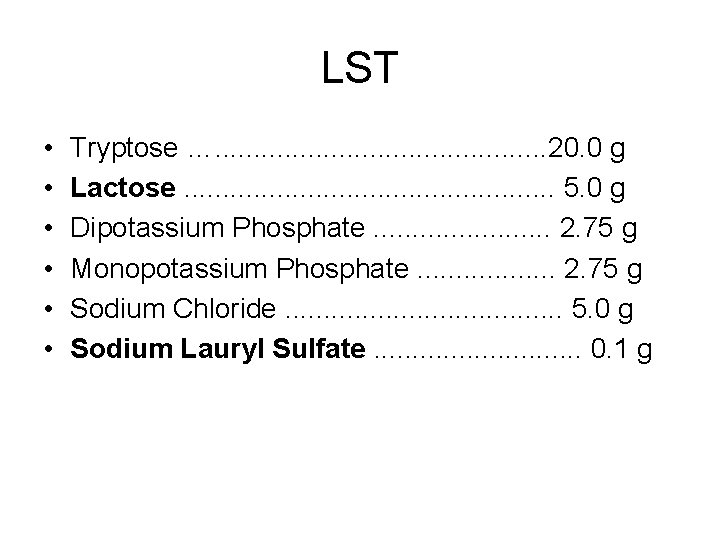LST • • • Tryptose …. . . 20. 0 g Lactose. . . LST • • • Tryptose …. . . 20. 0 g Lactose. . .