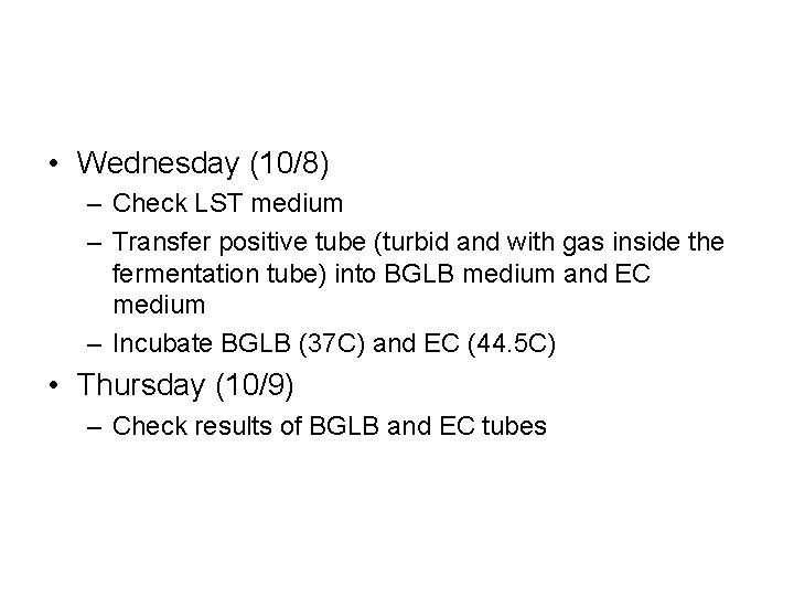 • Wednesday (10/8) – Check LST medium – Transfer positive tube (turbid and  • Wednesday (10/8) – Check LST medium – Transfer positive tube (turbid and
