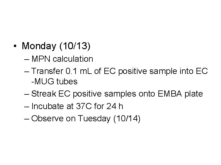 • Monday (10/13) – MPN calculation – Transfer 0. 1 m. L of  • Monday (10/13) – MPN calculation – Transfer 0. 1 m. L of