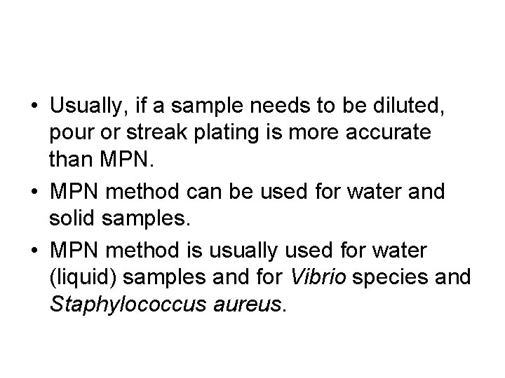 • Usually, if a sample needs to be diluted, pour or streak plating  • Usually, if a sample needs to be diluted, pour or streak plating