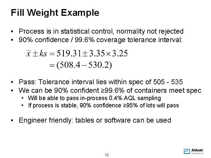 Fill Weight Example • Process is in statistical control, normality not rejected • 90%