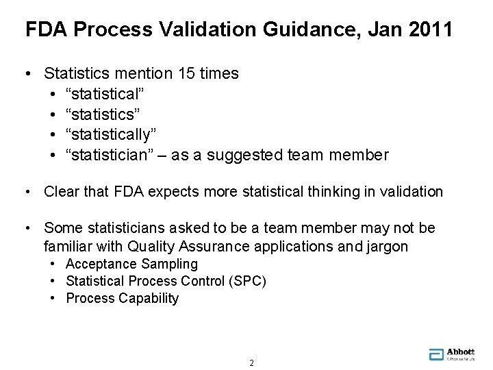 FDA Process Validation Guidance, Jan 2011 • Statistics mention 15 times • “statistical” •