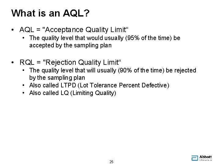 What is an AQL? • AQL = "Acceptance Quality Limit“ • The quality level