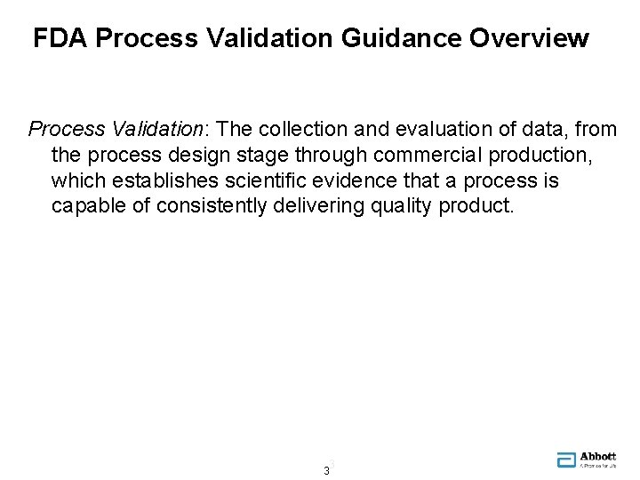 FDA Process Validation Guidance Overview Process Validation: The collection and evaluation of data, from