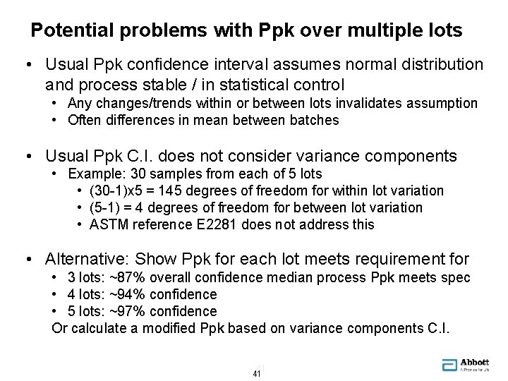 Potential problems with Ppk over multiple lots • Usual Ppk confidence interval assumes normal