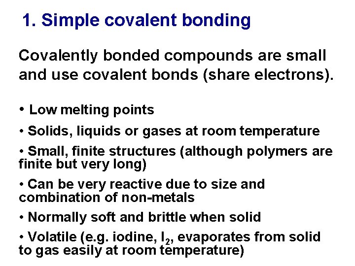 1. Simple covalent bonding Covalently bonded compounds are small and use covalent bonds (share