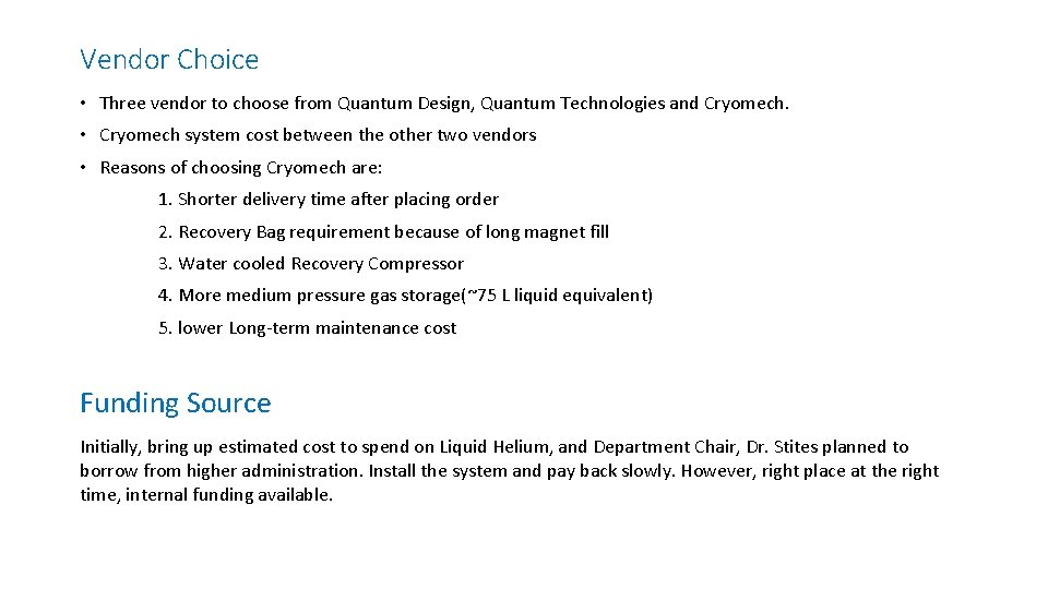 Vendor Choice • Three vendor to choose from Quantum Design, Quantum Technologies and Cryomech.