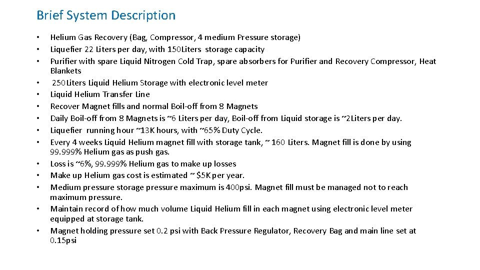 Brief System Description • • • • Helium Gas Recovery (Bag, Compressor, 4 medium