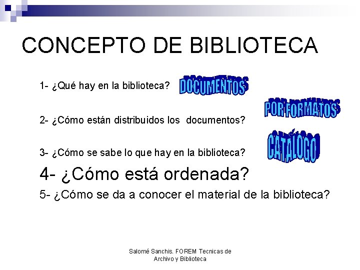 CONCEPTO DE BIBLIOTECA 1 - ¿Qué hay en la biblioteca? 2 - ¿Cómo están