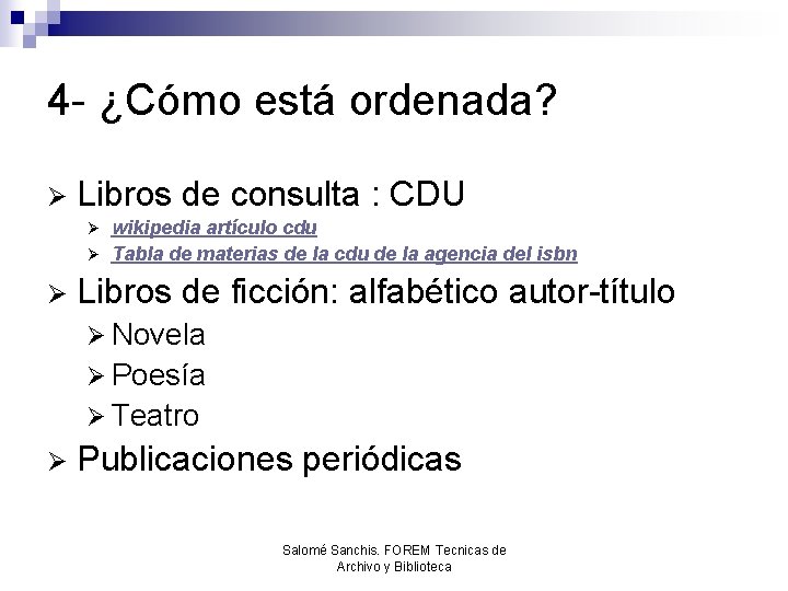 4 - ¿Cómo está ordenada? Ø Libros de consulta : CDU wikipedia artículo cdu