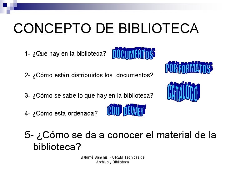 CONCEPTO DE BIBLIOTECA 1 - ¿Qué hay en la biblioteca? 2 - ¿Cómo están