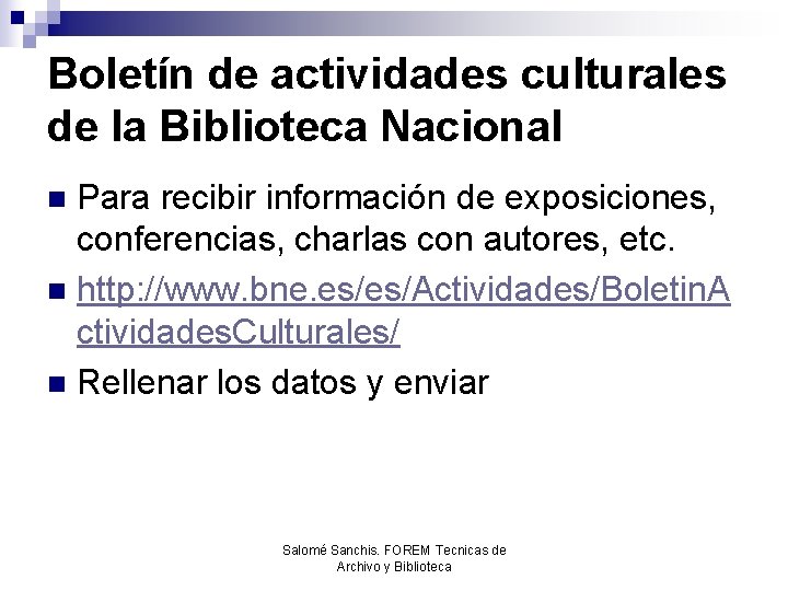 Boletín de actividades culturales de la Biblioteca Nacional Para recibir información de exposiciones, conferencias,