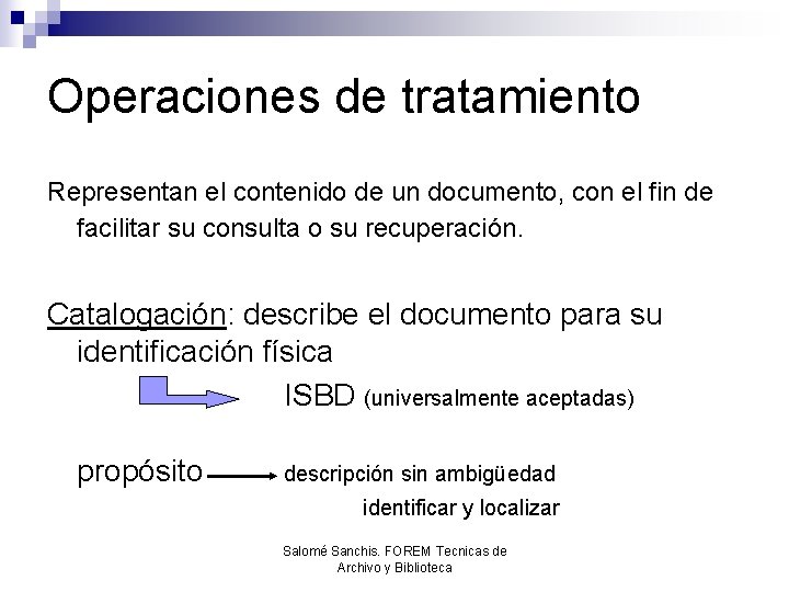 Operaciones de tratamiento Representan el contenido de un documento, con el fin de facilitar