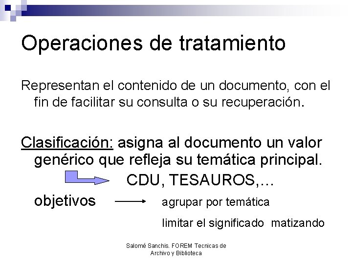 Operaciones de tratamiento Representan el contenido de un documento, con el fin de facilitar