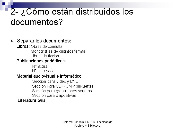 2 - ¿Cómo están distribuidos los documentos? Ø Separar los documentos: Libros: Obras de