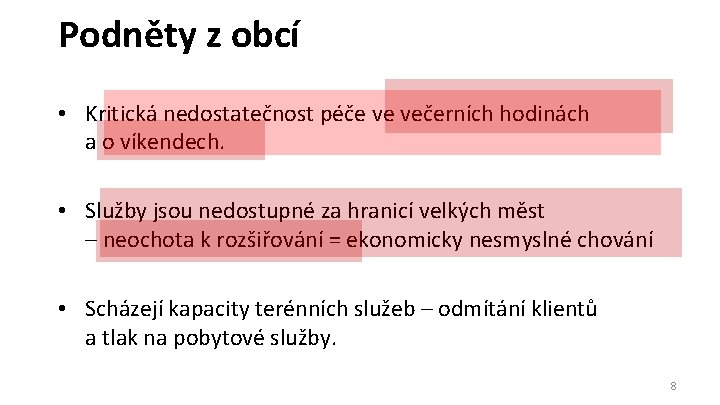 Podněty z obcí • Kritická nedostatečnost péče ve večerních hodinách a o víkendech. •