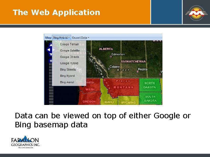 The Web Application Data can be viewed on top of either Google or Bing