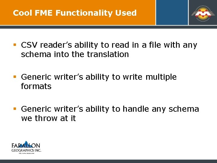 Cool FME Functionality Used § CSV reader’s ability to read in a file with