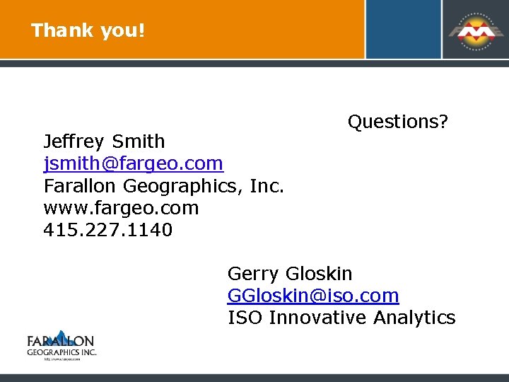 Thank you! Jeffrey Smith jsmith@fargeo. com Farallon Geographics, Inc. www. fargeo. com 415. 227.