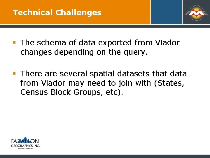 Technical Challenges § The schema of data exported from Viador changes depending on the