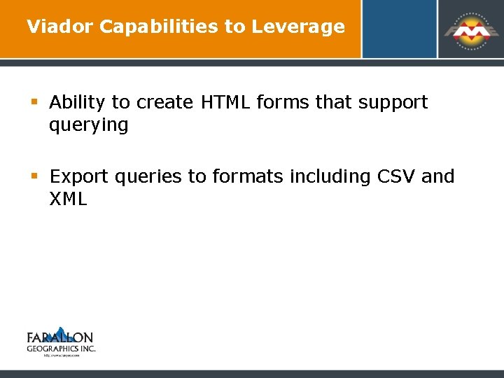 Viador Capabilities to Leverage § Ability to create HTML forms that support querying §