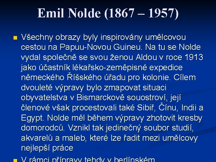 Emil Nolde (1867 – 1957) n Všechny obrazy byly inspirovány umělcovou cestou na Papuu-Novou