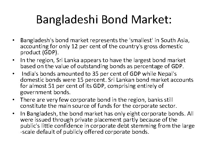 Bangladeshi Bond Market: • Bangladesh's bond market represents the 'smallest' in South Asia, accounting