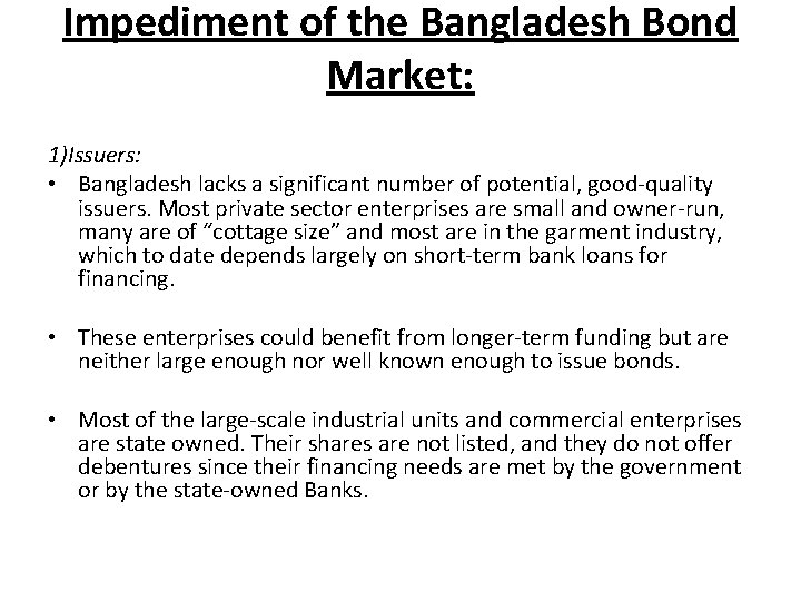 Impediment of the Bangladesh Bond Market: 1)Issuers: • Bangladesh lacks a significant number of