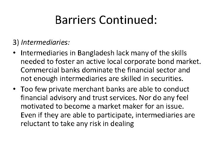 Barriers Continued: 3) Intermediaries: • Intermediaries in Bangladesh lack many of the skills needed