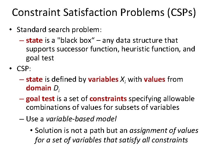Constraint Satisfaction Problems (CSPs) • Standard search problem: – state is a "black box“