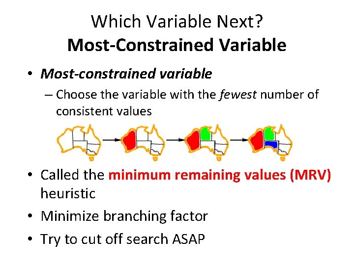 Which Variable Next? Most-Constrained Variable • Most-constrained variable – Choose the variable with the