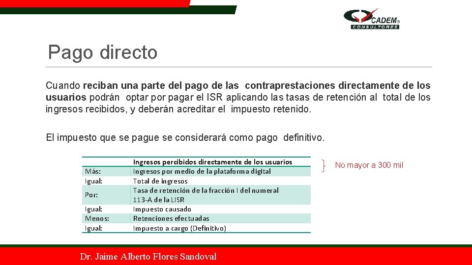 Pago directo Cuando reciban una parte del pago de las contraprestaciones directamente de los