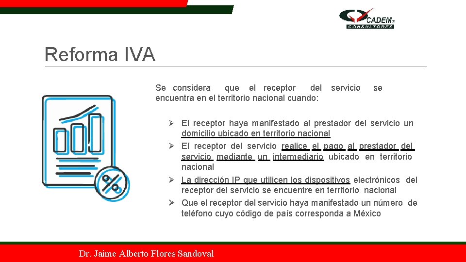 Reforma IVA Se considera que el receptor del encuentra en el territorio nacional cuando: