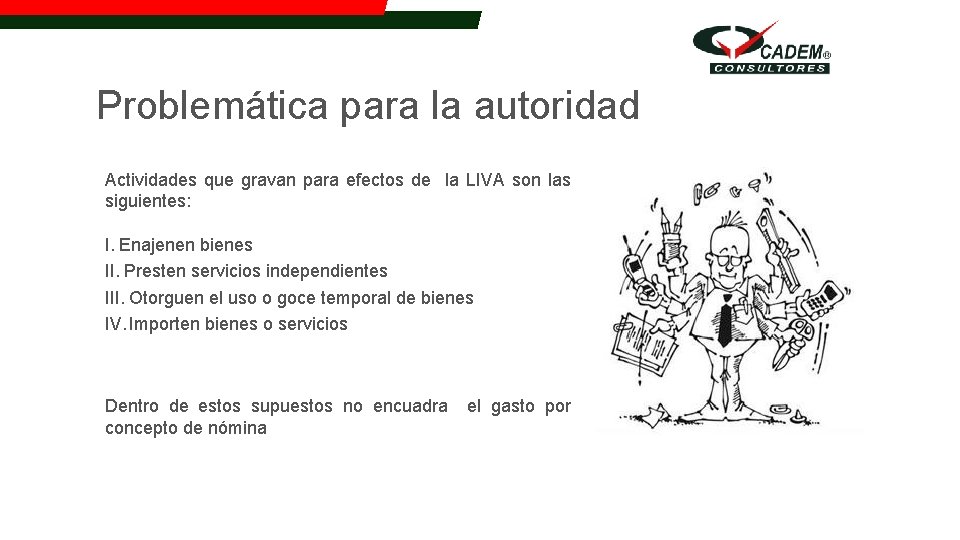 Problemática para la autoridad Actividades que gravan para efectos de la LIVA son las