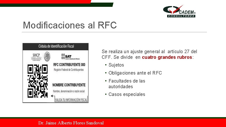 Modificaciones al RFC Se realiza un ajuste general al artículo 27 del CFF. Se