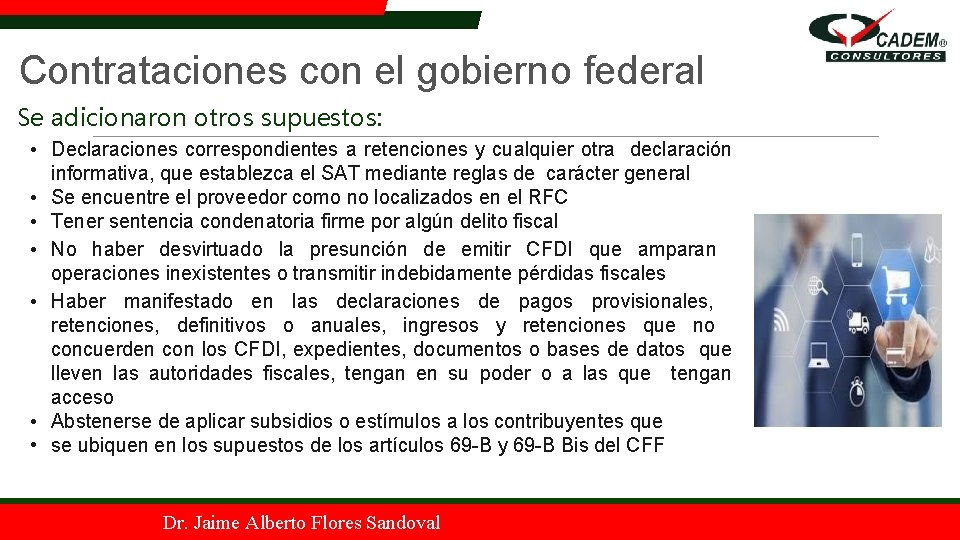 Contrataciones con el gobierno federal Se adicionaron otros supuestos: • Declaraciones correspondientes a retenciones