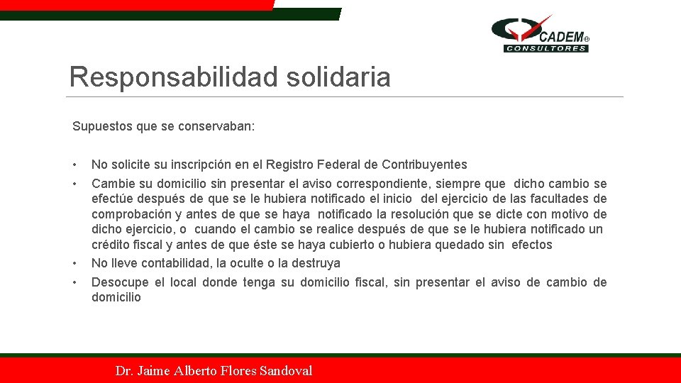 Responsabilidad solidaria Supuestos que se conservaban: • • No solicite su inscripción en el