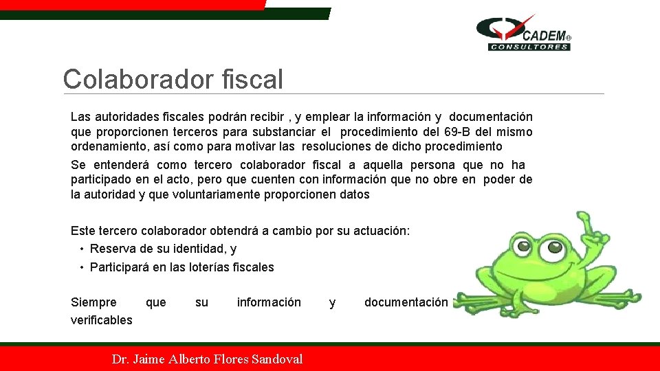Colaborador fiscal Las autoridades fiscales podrán recibir , y emplear la información y documentación