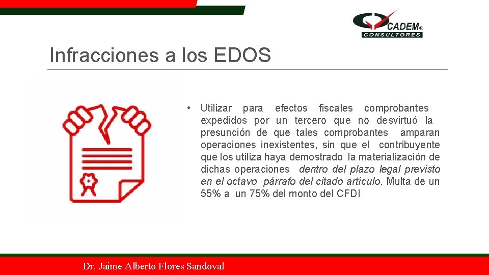 Infracciones a los EDOS • Utilizar para efectos fiscales comprobantes expedidos por un tercero