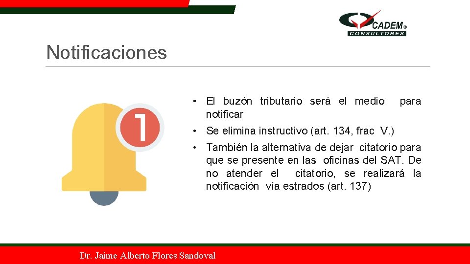 Notificaciones • El buzón tributario será el medio notificar para • Se elimina instructivo