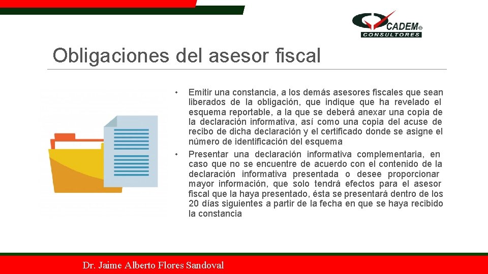 Obligaciones del asesor fiscal • • Emitir una constancia, a los demás asesores fiscales