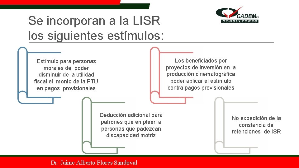Se incorporan a la LISR los siguientes estímulos: Los beneficiados por proyectos de inversión