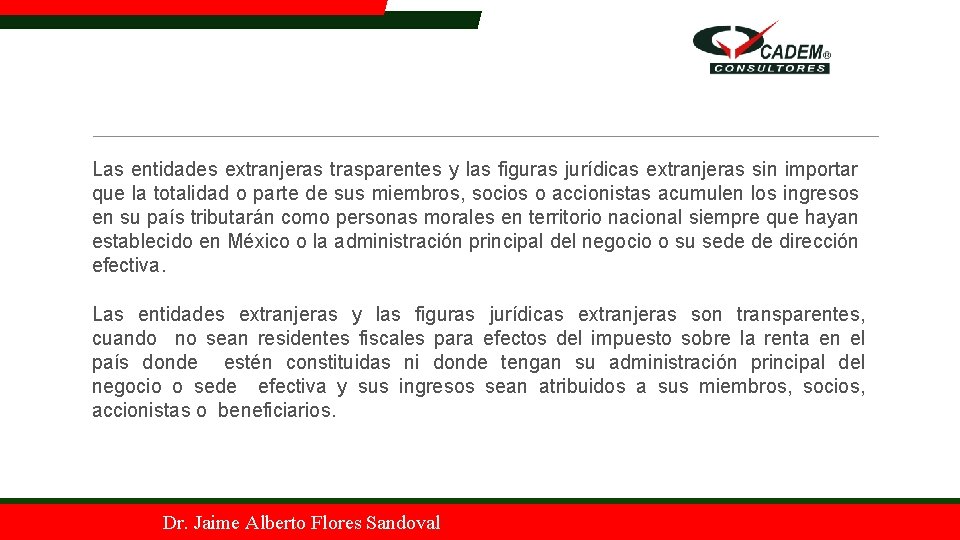 Art. 4. A Las entidades extranjeras trasparentes y las figuras jurídicas extranjeras sin importar