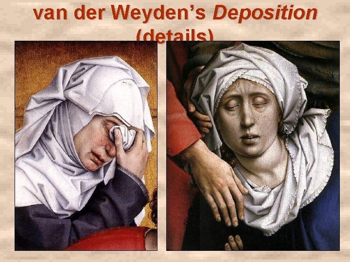 van der Weyden’s Deposition (details) 