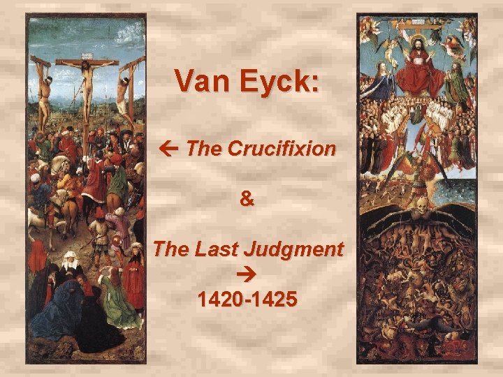 Van Eyck: The Crucifixion & The Last Judgment 1420 -1425 