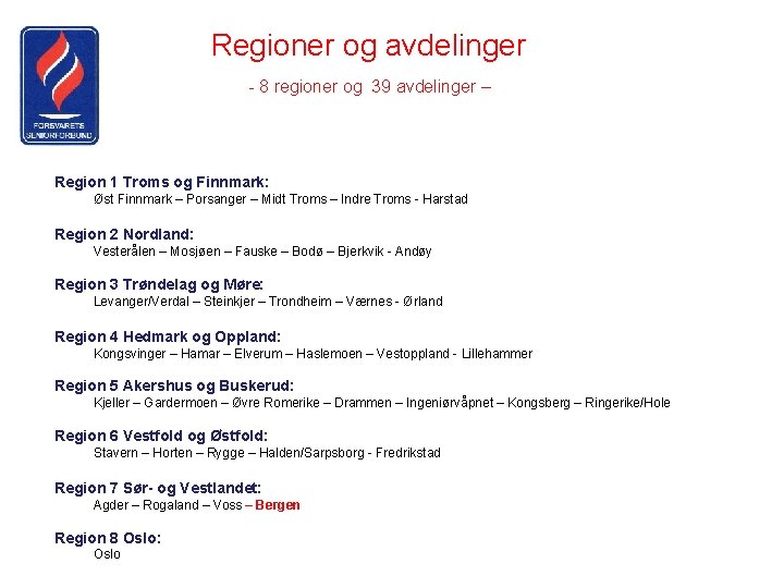Regioner og avdelinger - 8 regioner og 39 avdelinger – Region 1 Troms og