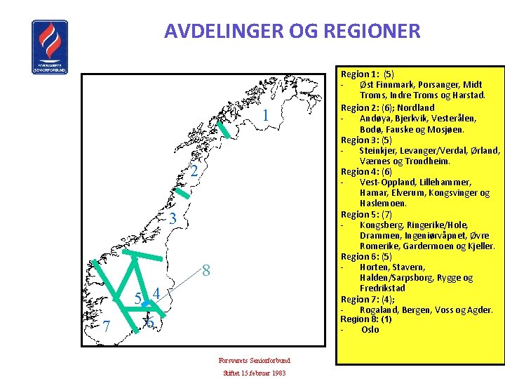 AVDELINGER OG REGIONER 1 2 3 8 7 5 4 6 Region 1: (5)