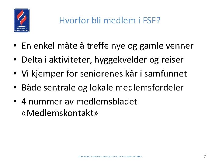 Hvorfor bli medlem i FSF? • • • En enkel måte å treffe nye