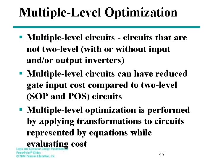 Multiple-Level Optimization § Multiple-level circuits - circuits that are not two-level (with or without