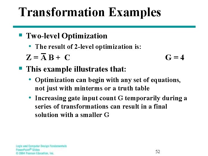 Transformation Examples § Two-level Optimization • The result of 2 -level optimization is: Z=AB+